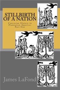 Stillbirth of a Nation: Caucasian Slavery in Plantation America: Part One