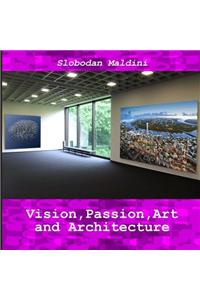 Vision, Passion, Art and Architecture