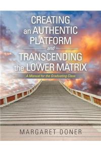 Creating an Authentic Platform and Transcending the Lower Matrix