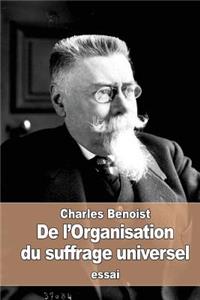De l'Organisation du suffrage universel