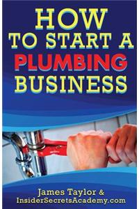 How to Start a Plumbing Business