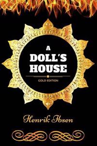 A Doll's House: By Henrik Ibsen - Illustrated