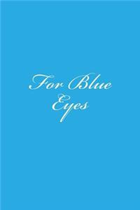 For Blue Eyes