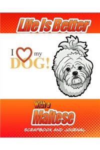 Life Is Better With A Maltese Scrapbook and Journal