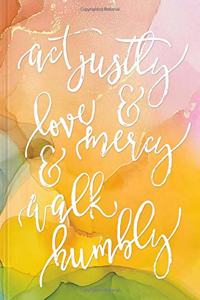 Act Justly, Love Mercy, and Walk Humbly Hardcover Journal