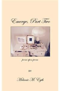 Emerge, Part Two, Poem Upon Poem