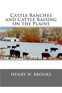 Cattle Ranches and Cattle Raising on the Plains