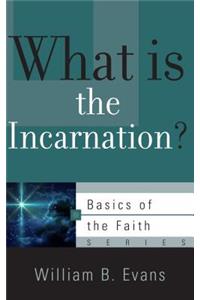 What Is the Incarnation?