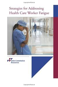 Strategies for Addressing Health Care Worker Fatigue