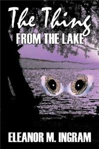The Thing from the Lake by Eleanor M. Ingram, Fiction, Fantasy, Horror