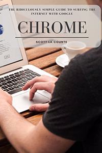 Ridiculously Simple Guide to Surfing the Internet With Google Chrome