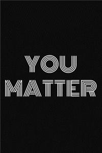 You matter