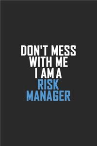 Don't Mess With Me I Am A Risk Manager