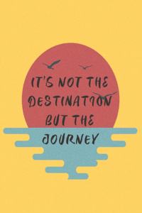 It's not the destination, but the journey