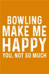 Bowling Make Me Happy You, Not So Much