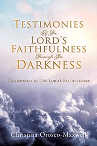 Testimonies Of The Lord's Faithfulness Through The Darkness