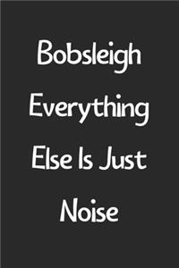 Bobsleigh Everything Else Is Just Noise