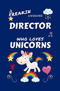 A Freakin Awesome Director Who Loves Unicorns