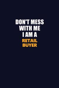 Don't Mess With Me I Am A Retail Buyer