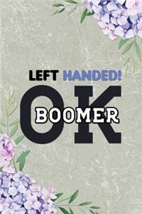 Left Handed! OK Boomer