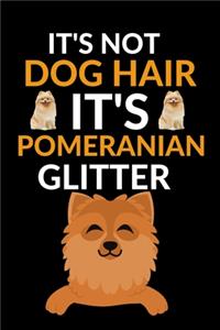 IT'S NOT Dog Hair It's Pomeranian Glitter