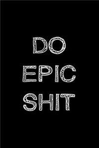 Do Epic Shit