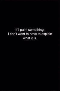If I paint something, I don't want to have to explain what it is.