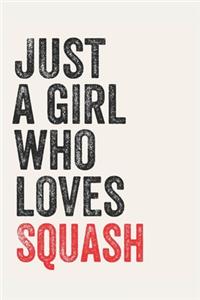 Just A Girl Who Loves Squash for Squash lovers Squash Gifts A beautiful