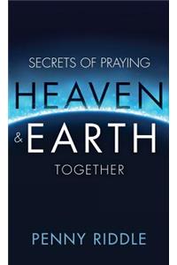 Secrets of Praying Heaven and Earth Together