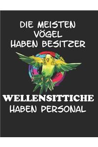 Die Meisten Vögel haben Besitzer Wellensittiche haben Personal