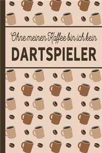 Ohne meinen Kaffee bin ich kein Dartspieler
