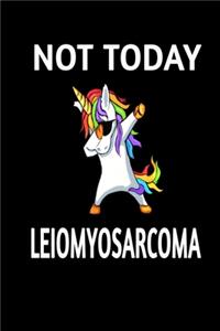 Not Today Leiomysosarcoma