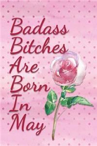Badass Bitches are Born In May