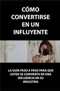 Cómo convertirse en un influyente
