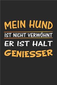 Mein Hund ist nicht verwöhnt, er ist halt Geniesser