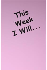 This Week I Will ...