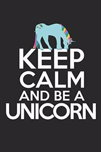 Keep calm and be a unicorn