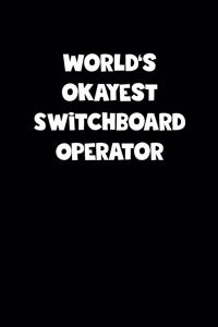 World's Okayest Switchboard Operator Notebook - Switchboard Operator Diary - Switchboard Operator Journal - Funny Gift for Switchboard Operator