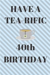 HAVE A TEA-RIFIC 40th Birthday