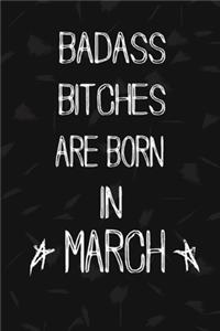 Badass Bitches Are Born In March