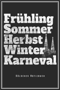 Frühling Sommer Herbst Winter Karneval - Kölsches Notizbuch