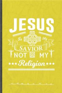 Jesus Is My Savior Not My Religion