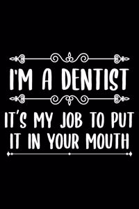 I'm a dentist it in your mouth