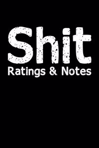 Shit - Ratings & Notes