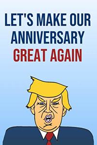 Let's Make Our Anniversary Great Again