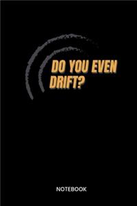 Do You Even Drift? Notebook