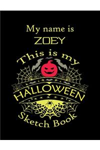 My name is ZOEY This is my HALLOWEEN Sketch Book