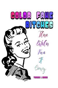 Color Fake Bitches