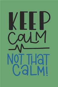 Keep Calm Not That Calm