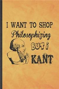 I Want to Shop Philosophizing but I Kant